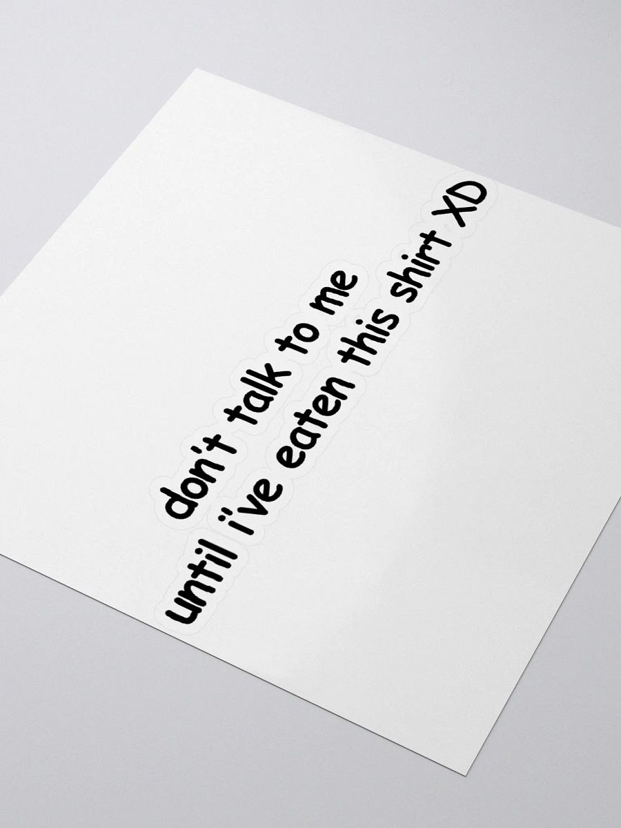 Don't Talk to Me Until I've Eaten This Shirt XD Sticker product image (3)