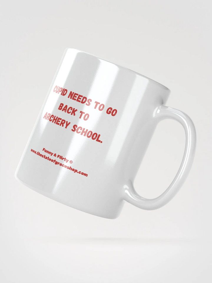 FUNNY & FLIRTY MUGS 4U - “Cupid needs to go back to archery school.” product image (5)