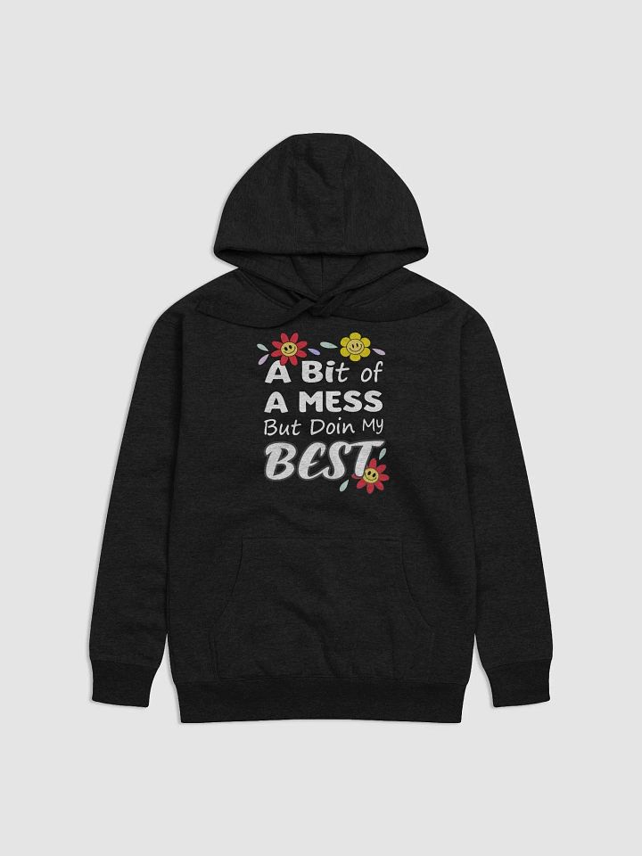 A Bit of a Mess But Doing My Best Hoodie - Positive, Motivational Hoodie product image (1)