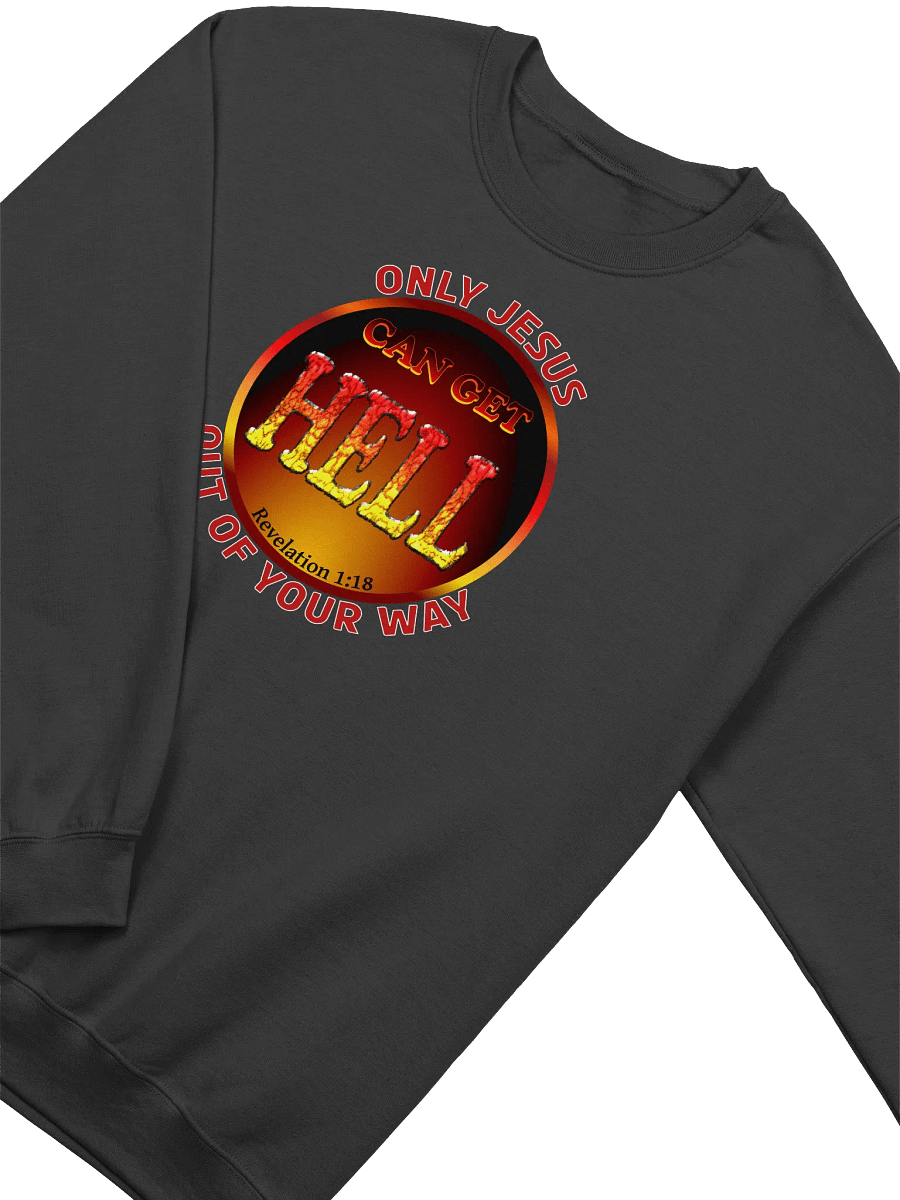 Only Jesus Can Get Hell Out Of Your Way Sweatshirt product image (3)