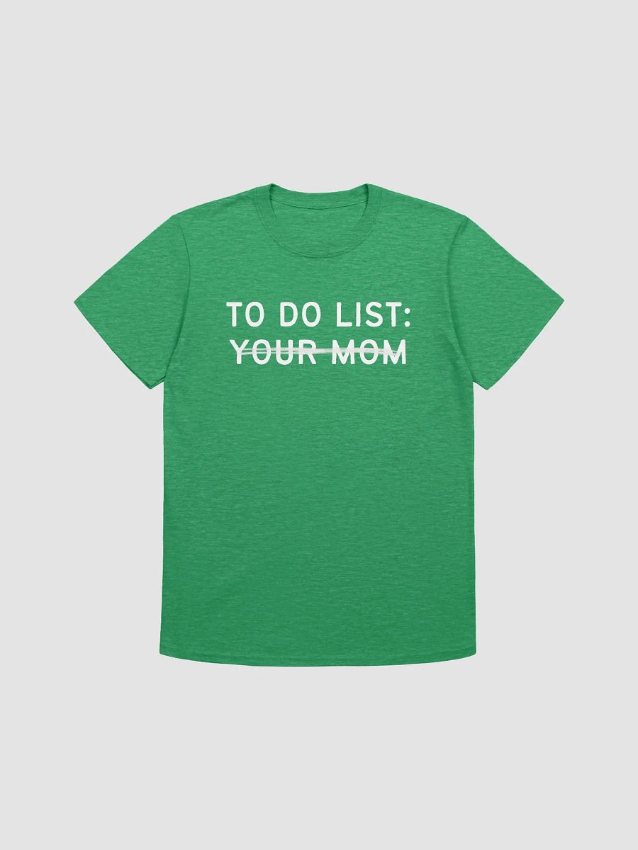 To Do List Your Mom Unisex T-Shirt V20 product image (4)