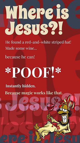 Where is Jesus?
Jesus + Hat = Gzuz. 
Gzuz is a Jesus plus a magic red-and-white hat. So... he is hidden For 2000 years. Great...