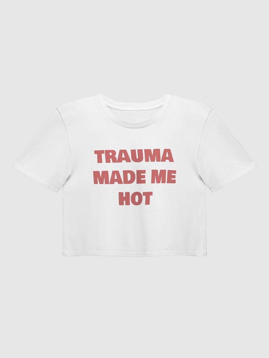 TRAUMA MADE ME HOT Crop Top product image (1)