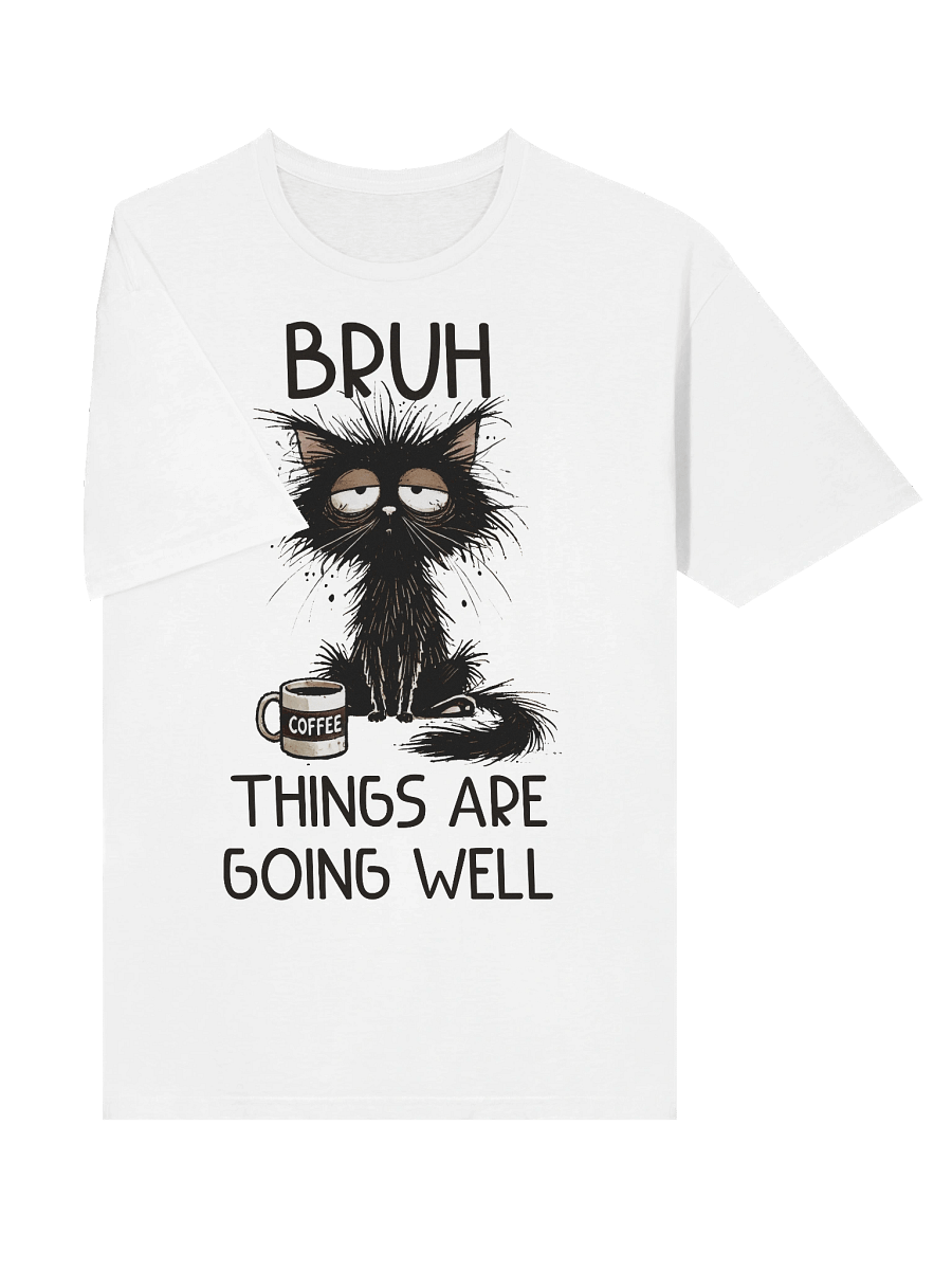 Bruh Things Are Going Well Cat Coffee T-Shirt product image (26)