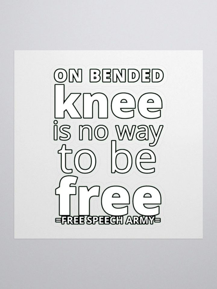 ON BENDED KNEE IS NO WAY TO BE FREE product image (3)