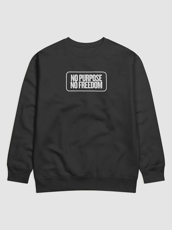Mystery Whisper Premium Sweatshirt |Text no purpose no freedom product image (7)