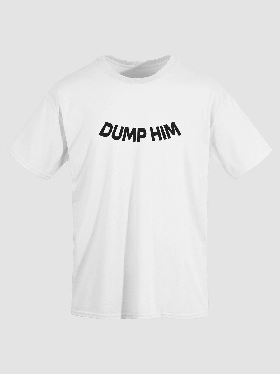 DUMP HIM T-Shirt product image (2)