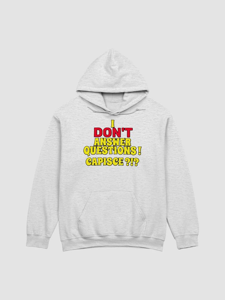I DON'T ANSWER QUESTIONS! CAPISCE?!? product image (12)
