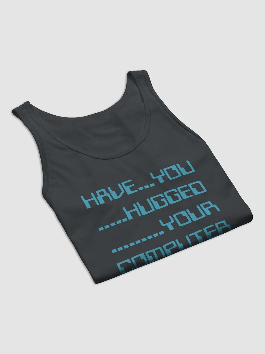 Have you hugged your computer jersey tank top product image (34)