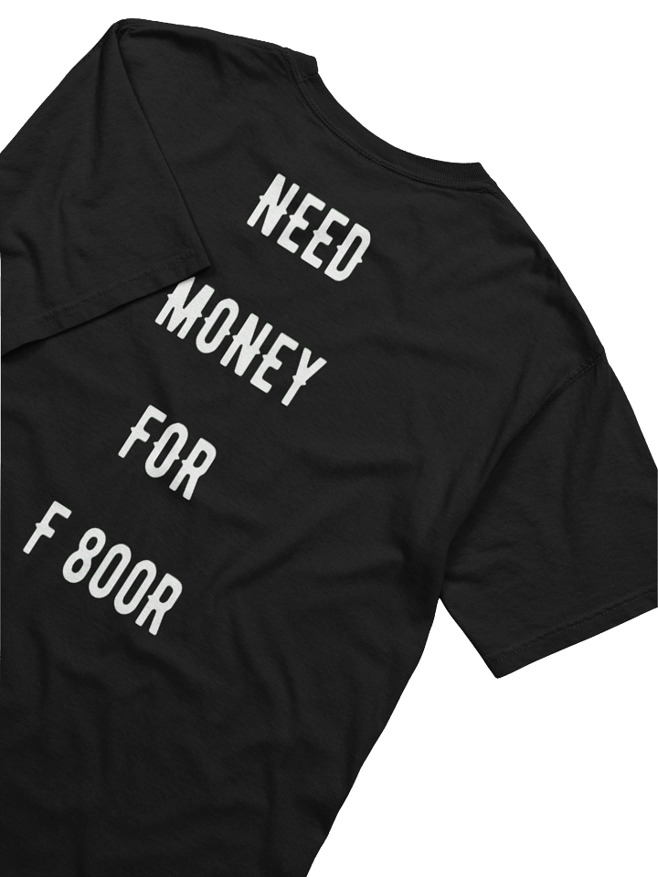 need money for f 800r | tee product image (2)