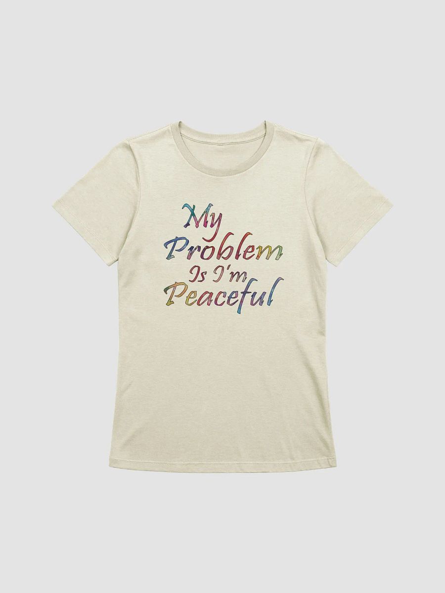 My Problem Is I'm Peaceful - Bella+Canvas Women's Supersoft Relaxed-fit T-Shirt product image (1)