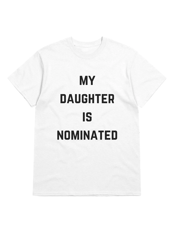 My Daughter is Nominated Tee (White) product image (1)