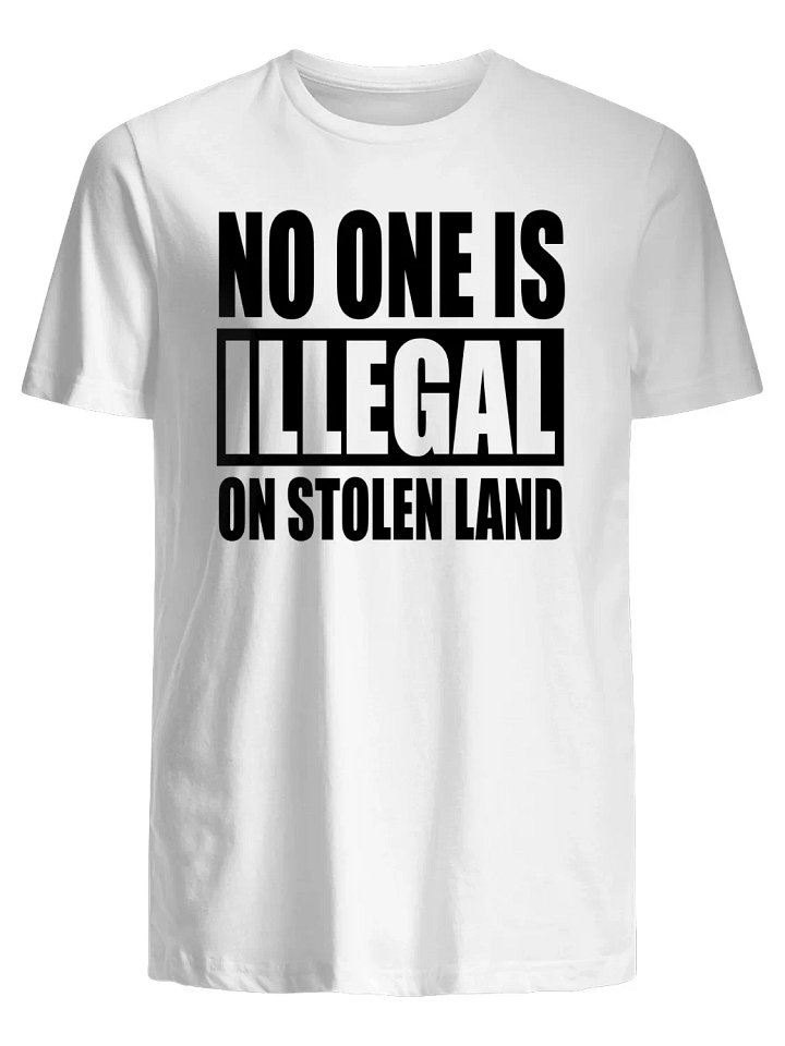 No one is illegal on stolen land T-Shirt product image (1)