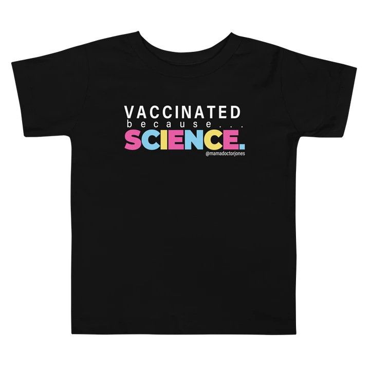 Vaccinated Because Science Toddler Tee - Black product image (1)