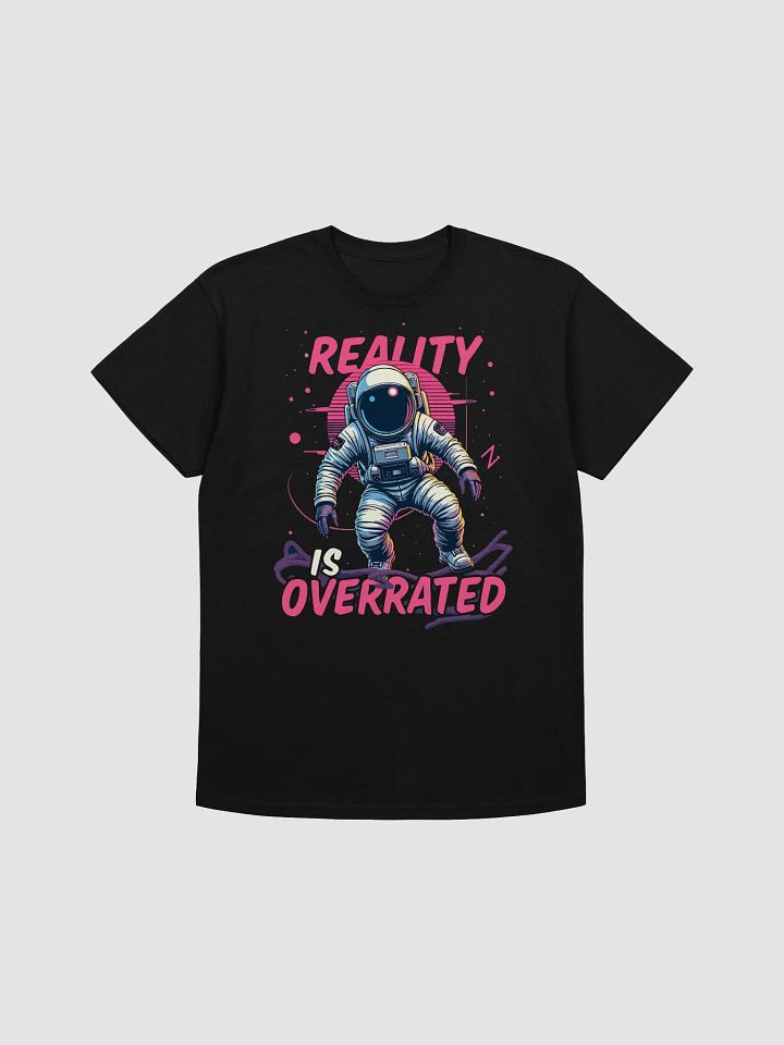 Reality is Overrated T-Shirt product image (1)
