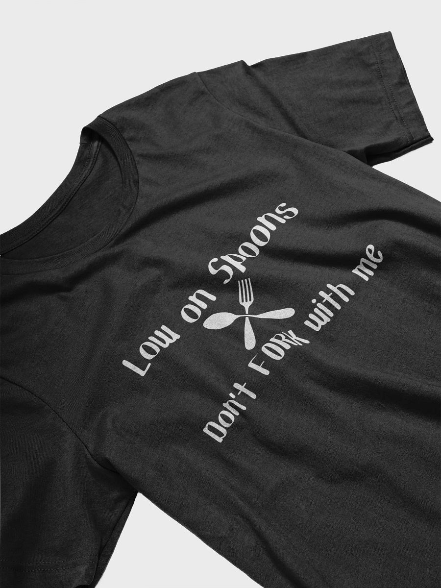 Low on Spoons, Don't Fork With Me' T-Shirt (Unisex) - White Print product image (3)