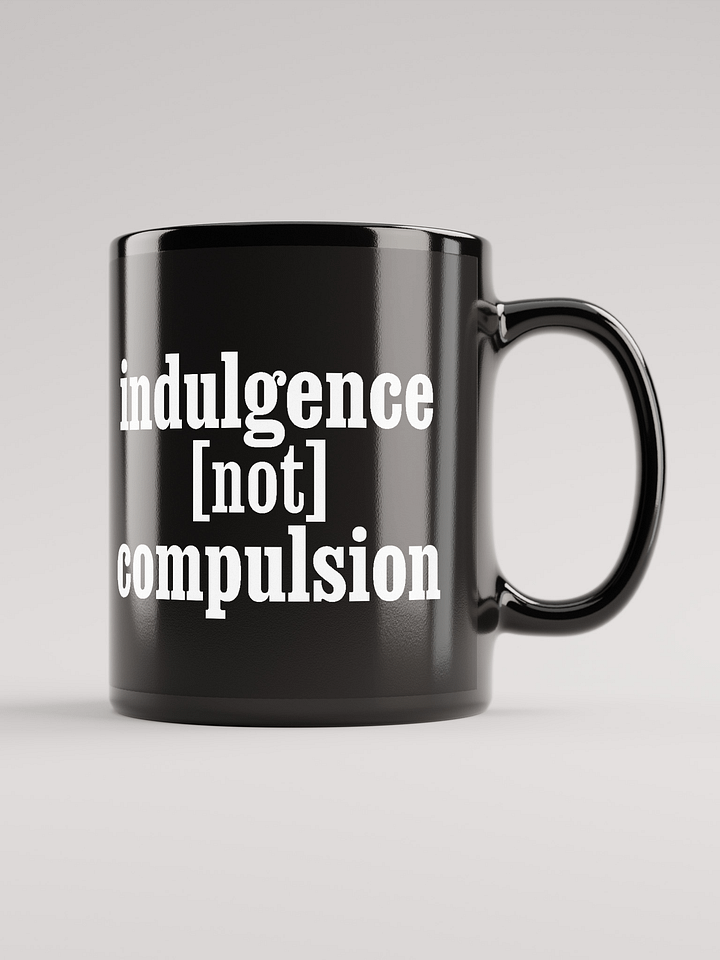 Indulgence Not Compulsion - Mug product image (1)