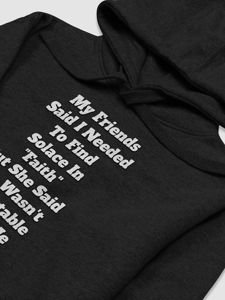 My Friends Said I Needed To FInd Solace In Faith - Funny Hoodie product image (6)