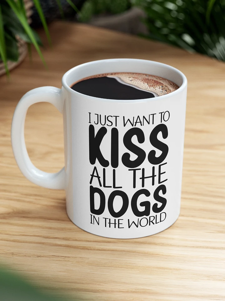 I Just Want To Kiss All The Dogs In The World product image (1)