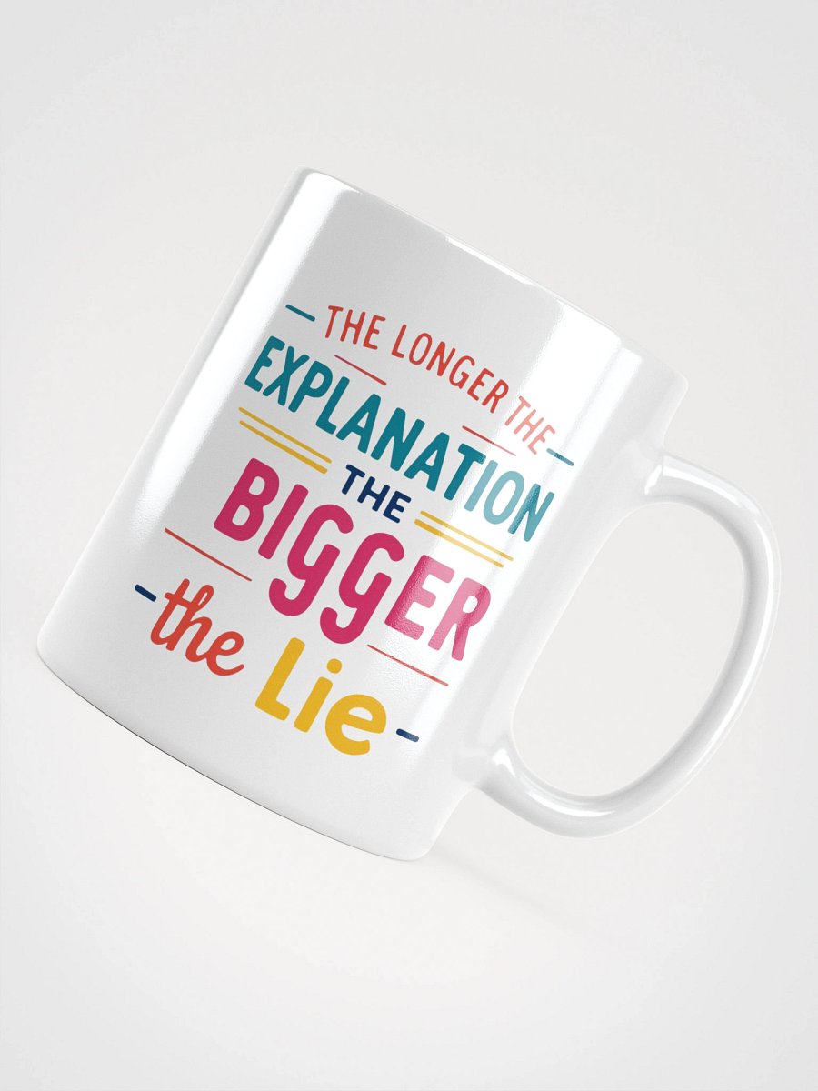 'Longer Explanation Bigger Lie' Mug | Funny Sarcastic & Witty Quote Cup product image (15)