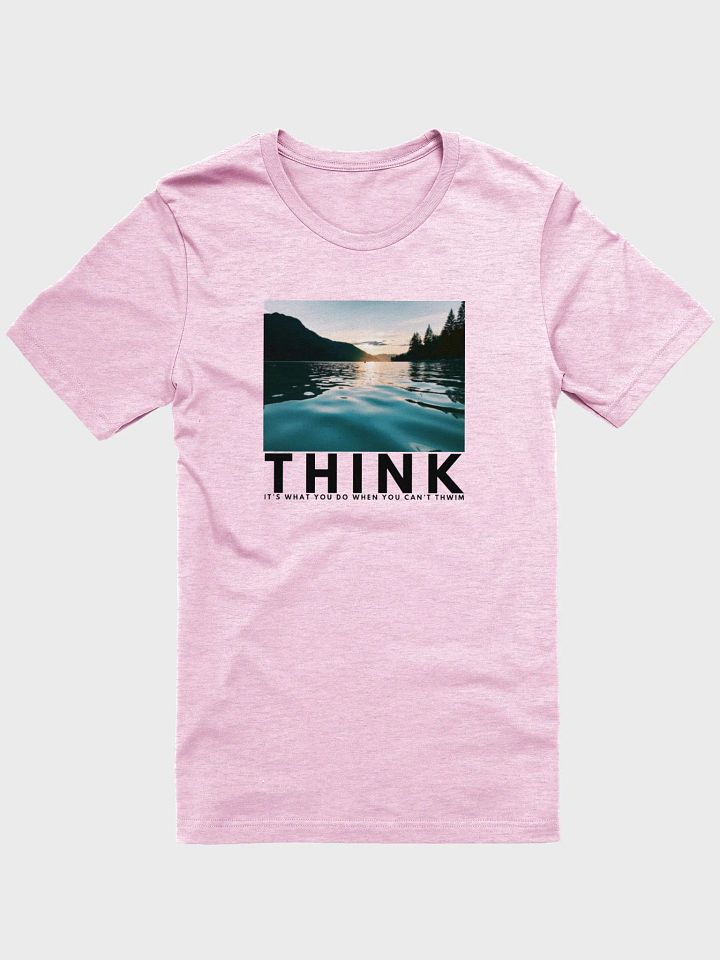 "Think, It's What You Do When You Can't Thwim" T-shirt product image (10)