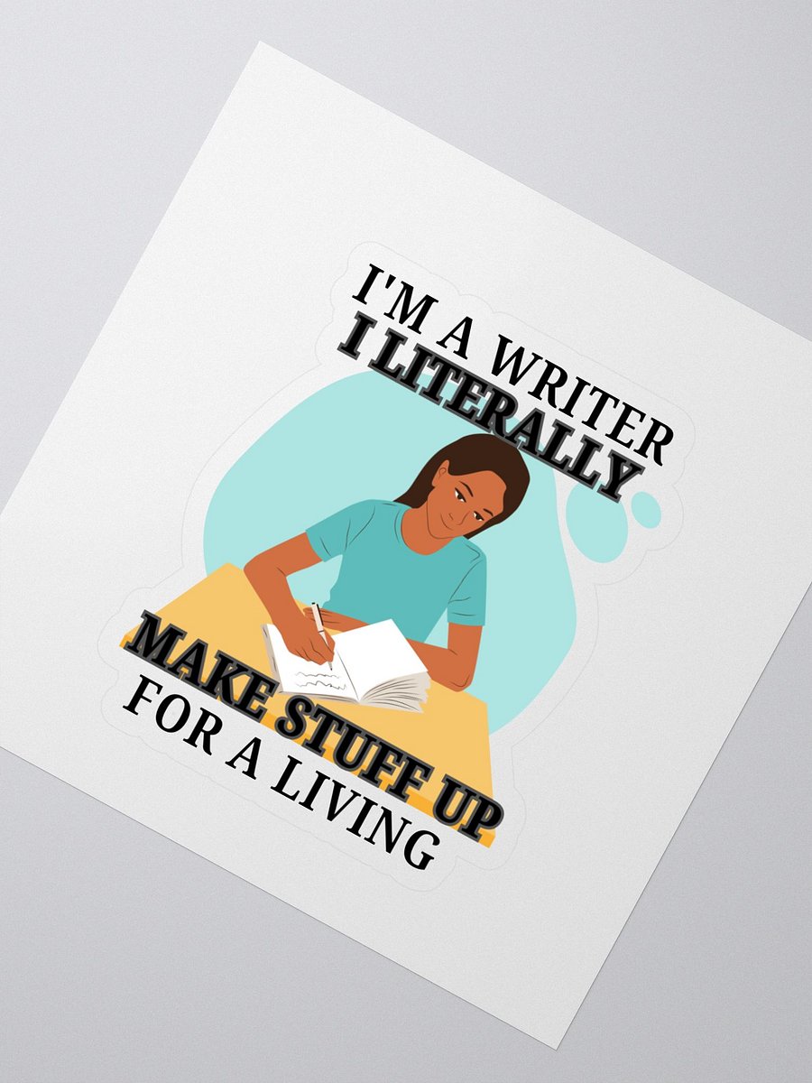 I'm a Writer: I Make Stuff Up Sticker product image (2)