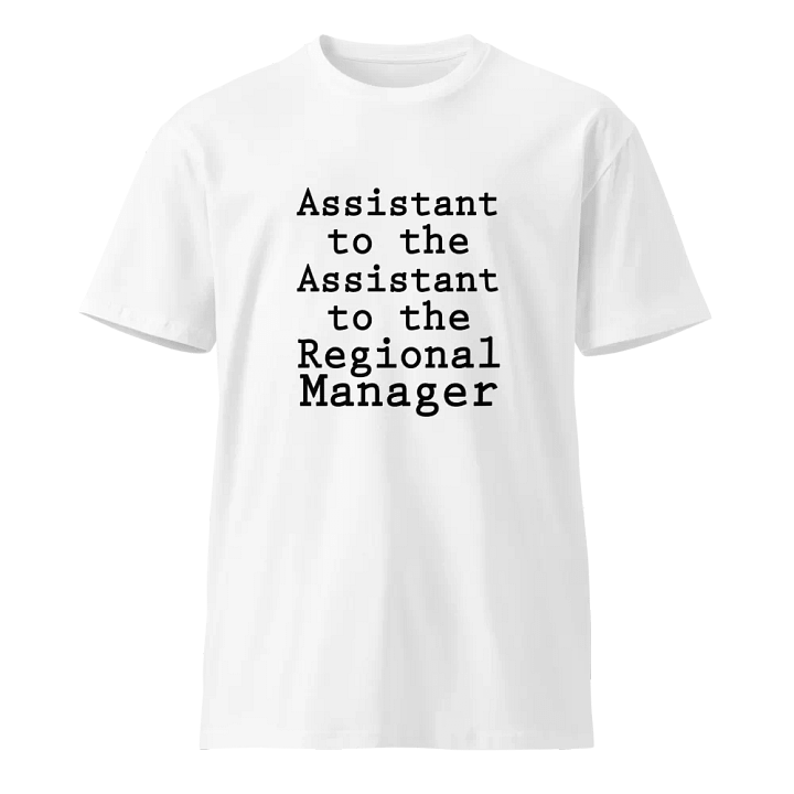 Assistant to the Assistant to the Regional Manager Family Unisex Premium T-Shirt product image (1)