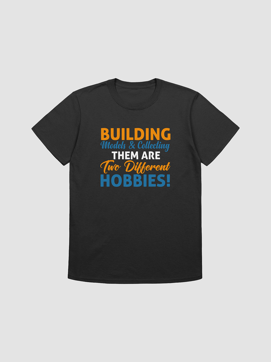 Building Models & Collecting Them Are Two Different Hobbies! - Tee (2025) product image (1)