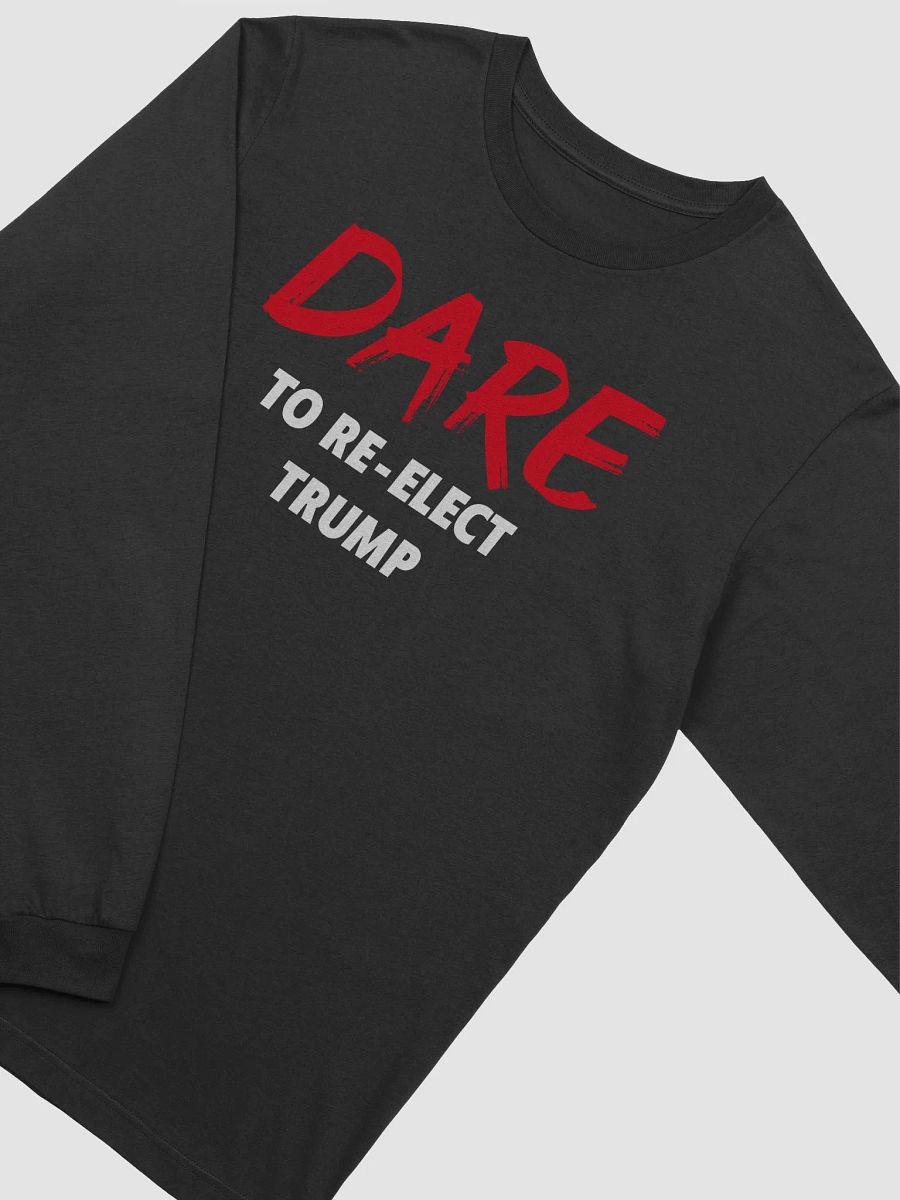 Dare to Re-Elect Trump - Long Sleeve Tee product image (12)