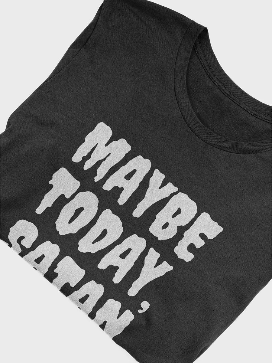 Maybe Today Satan Tee product image (5)