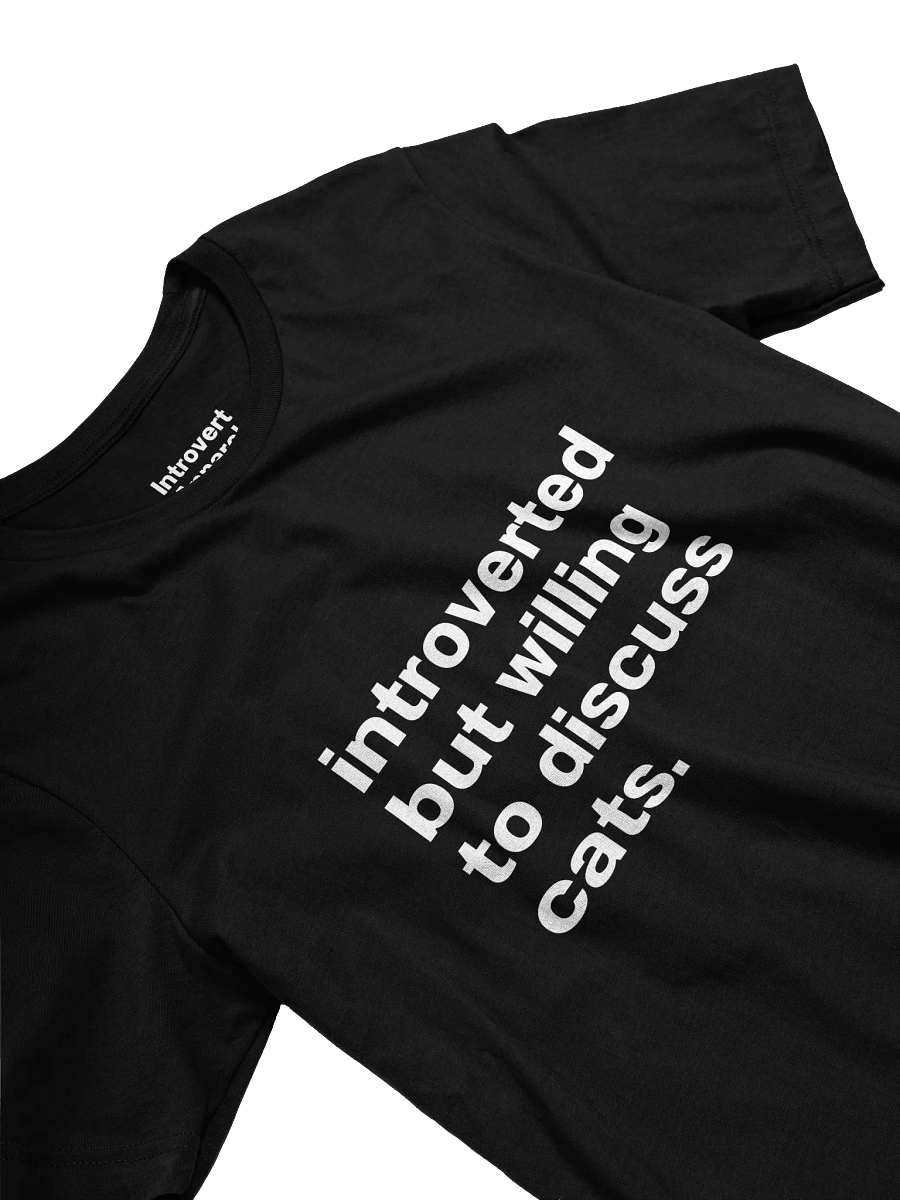 Introverted but willing to discuss cats. Unisex T-Shirt product image (27)