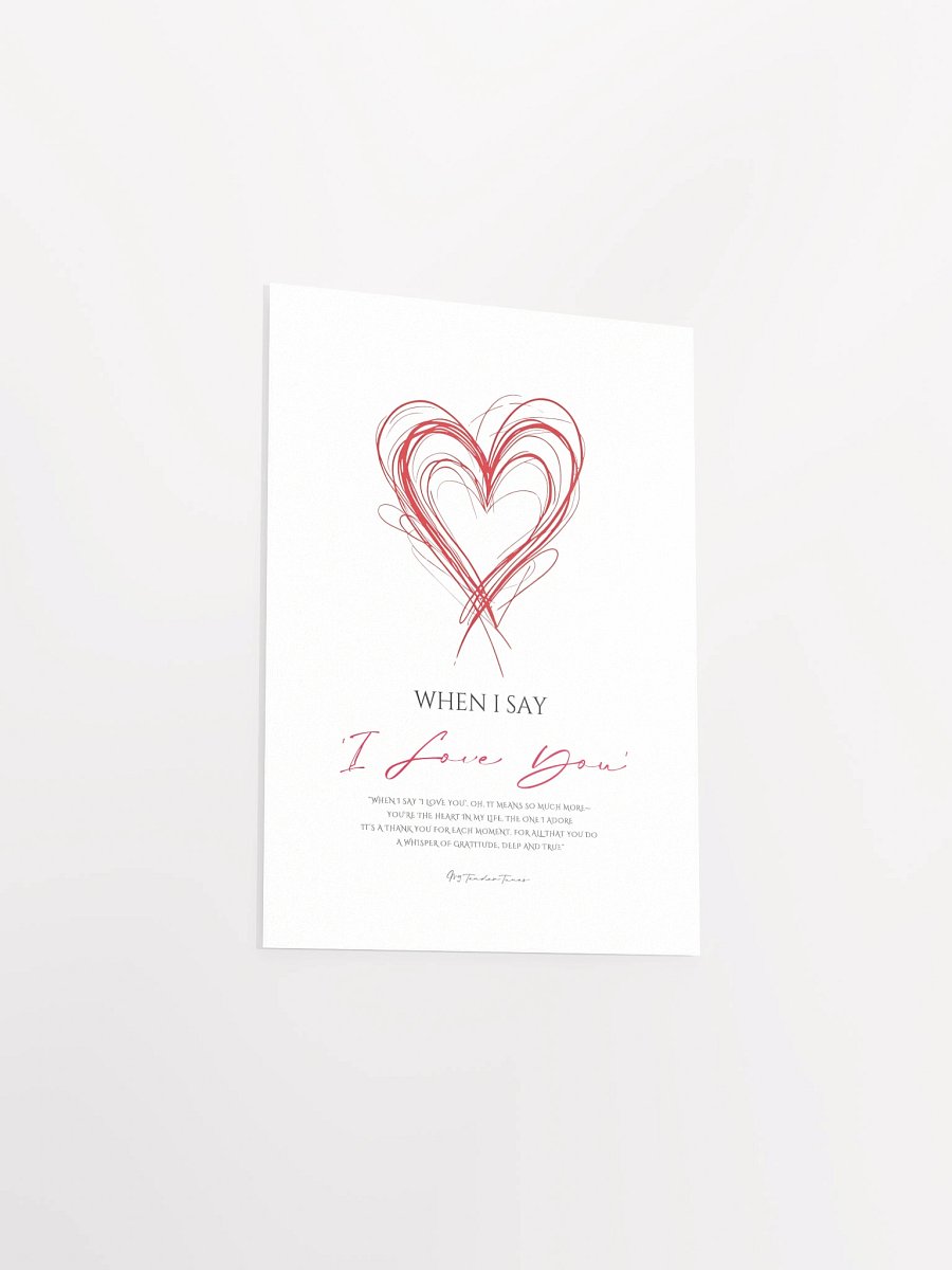 WHEN I SAY I LOVE YOU - Original Lyric Lines Matte Paper Poster product image (3)