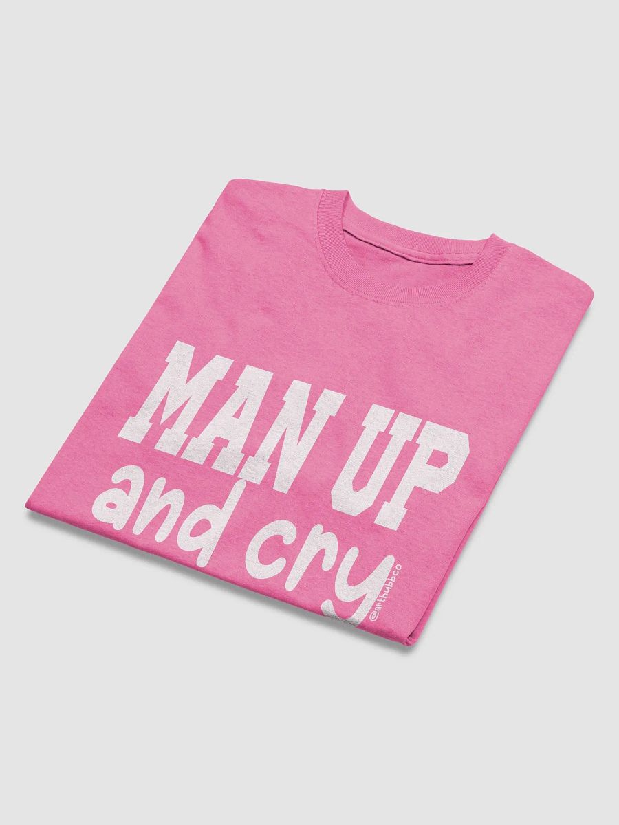 Man Up and Cry Unisex T-Shirt (G) product image (3)