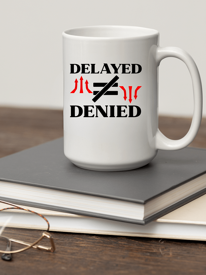 Delayed Not Denied White Glossy Ceramic Mug product image (1)