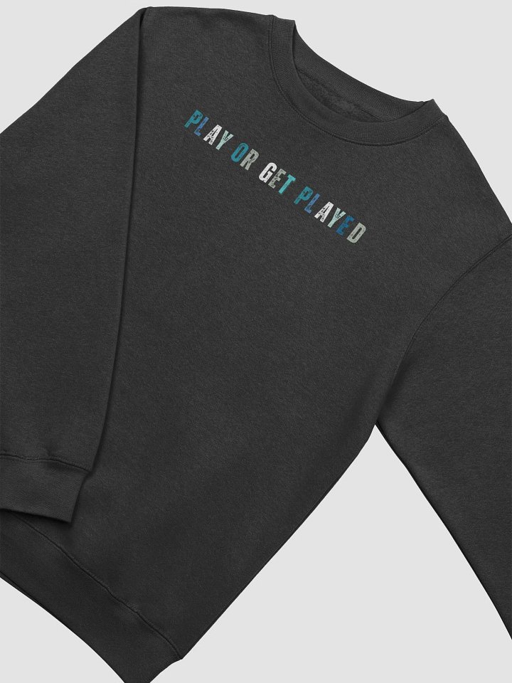 Elevate Your Streetwear with PLAY OR GET PLAYED Crewneck product image (1)