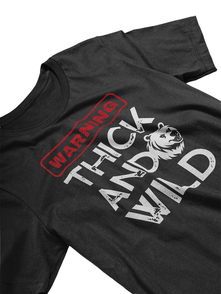 Warning: Thick and Wild T-Shirt product image (2)