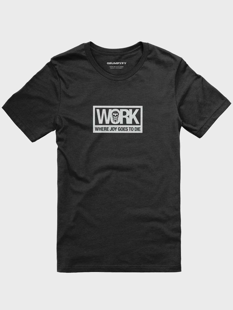 Work: where joy goes to die (Black Premium T-Shirt) product image (1)