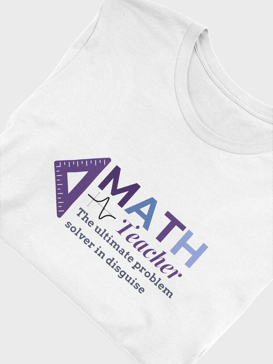 Math Teacher: The Ultimate Problem Solver T-Shirt product image (3)