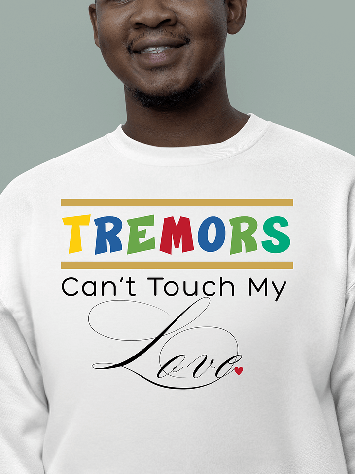 Tremors Can’t Touch My Love, Parkinson Heritage Sweatshirt product image (1)