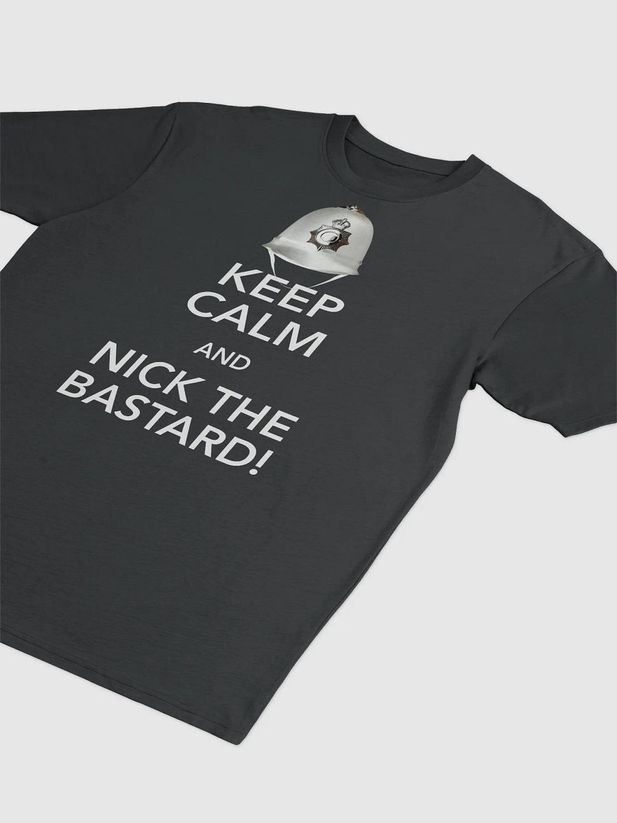 Keep Calm And Nick The Bastard! T-Shirt product image (3)