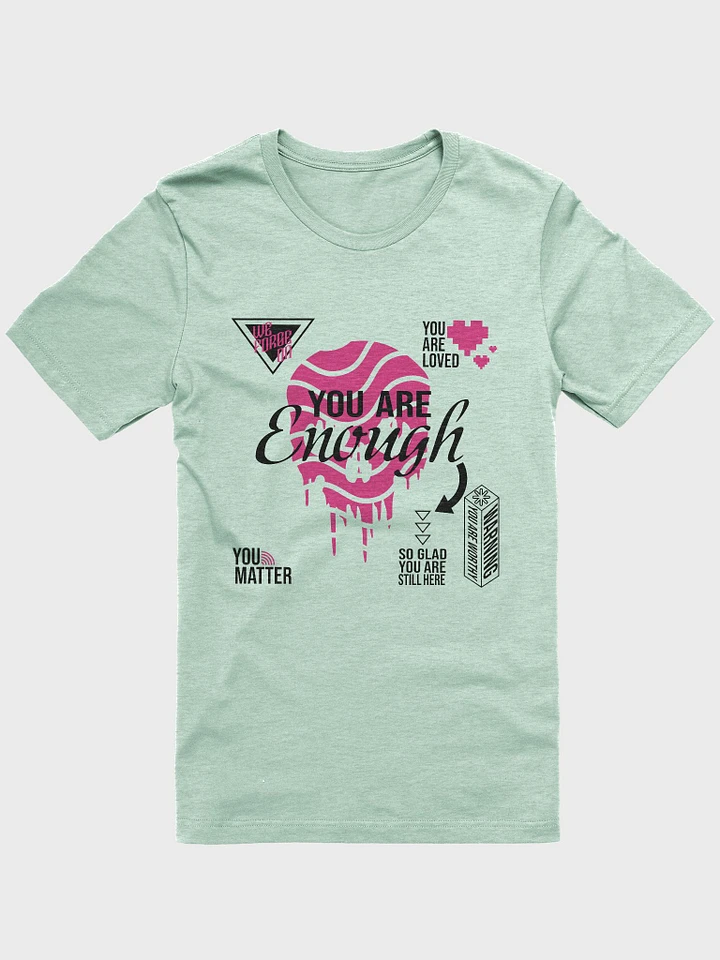 You Are Enough T-Shirt product image (1)