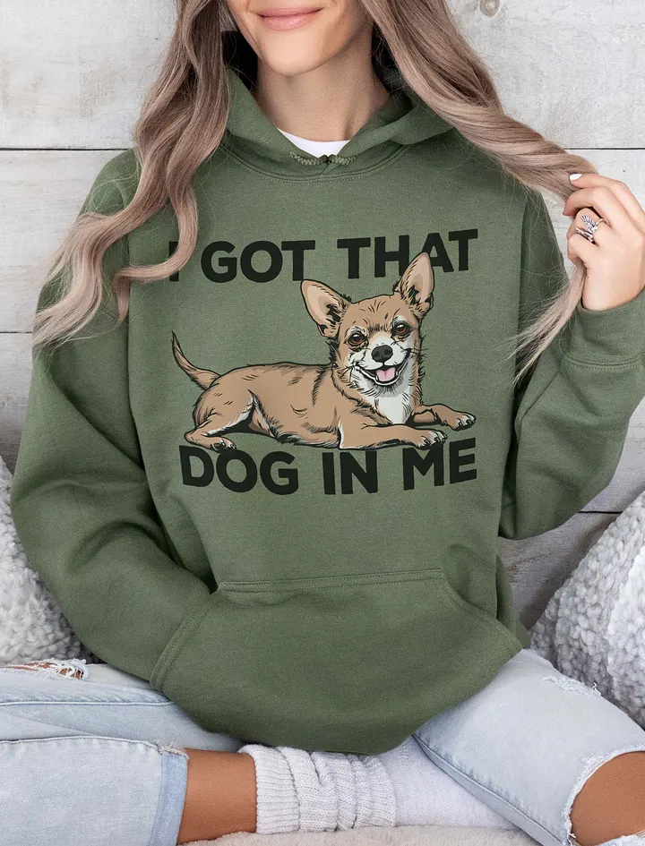 I Got That Dog in Me Hooded Sweatshirt of a Chihuahua | Funny Hoodie for Chihuahua Paw-rents product image (13)