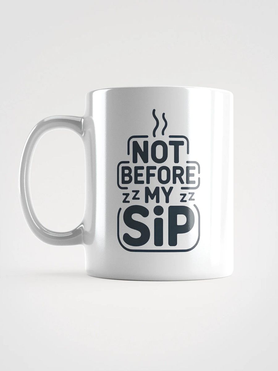 Funny "Not Before My Sip" Coffee Mug - Perfect Gift for Sleepyheads & Coffee Lovers product image (6)