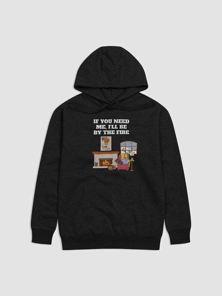 If You Need Me, I'll Be By The Fire - Hoodie product image (5)