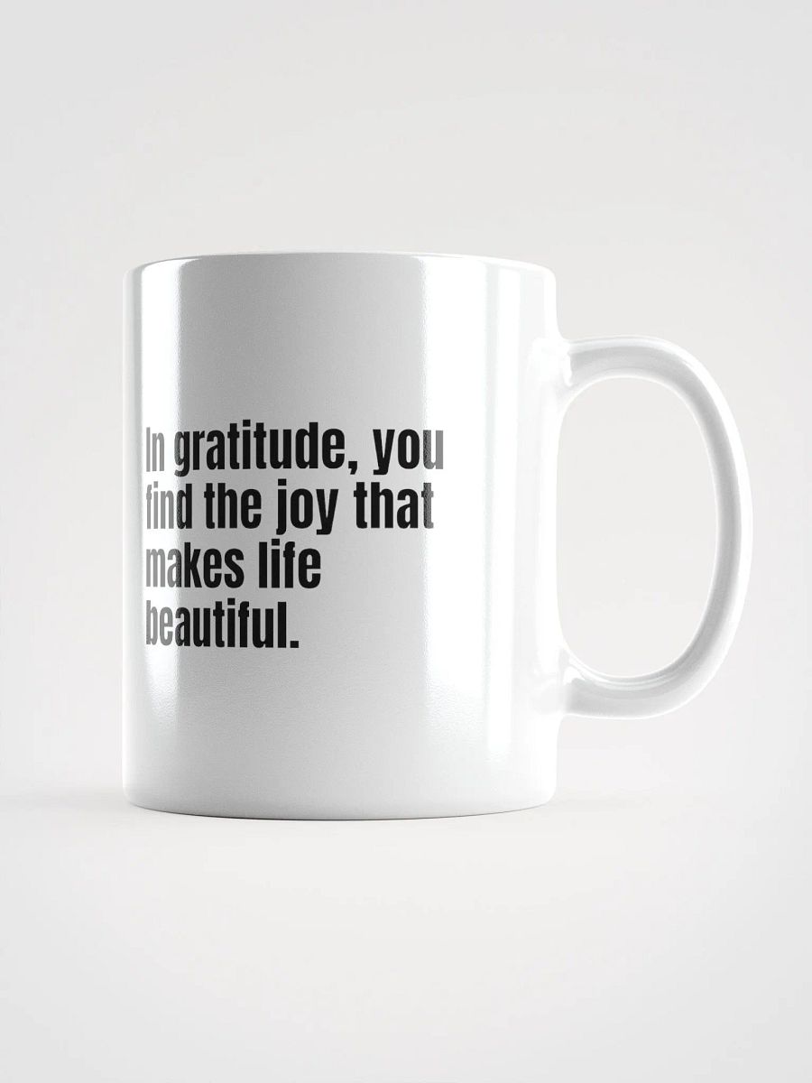 White Ceramic Gratitude Mug – "In Gratitude, You Find the Joy That Makes Life Beautiful" product image (1)