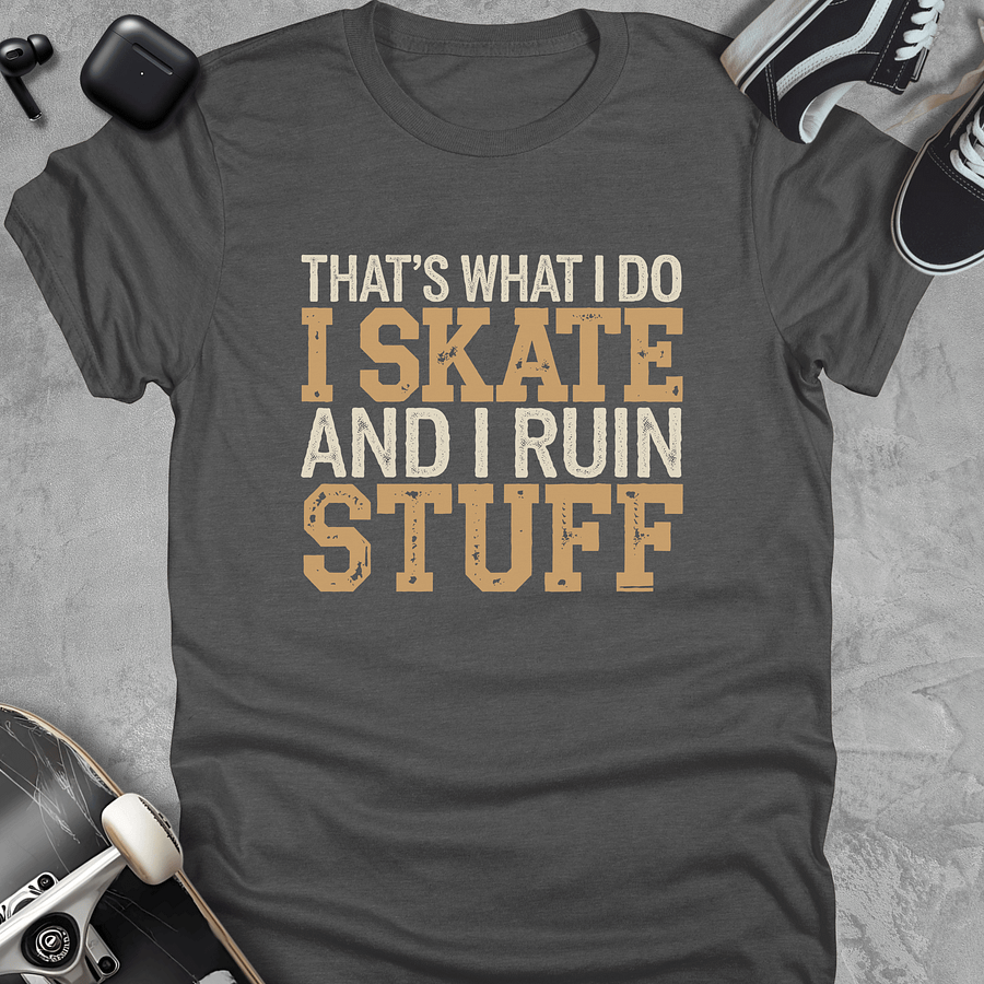 That's what I do i skate and I ruin stuff, Funny skateboarding t-shirt, Unisex product image (4)