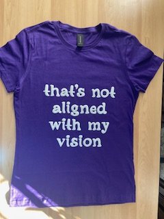 thats not aligned with my vision Tshirt product image (2)