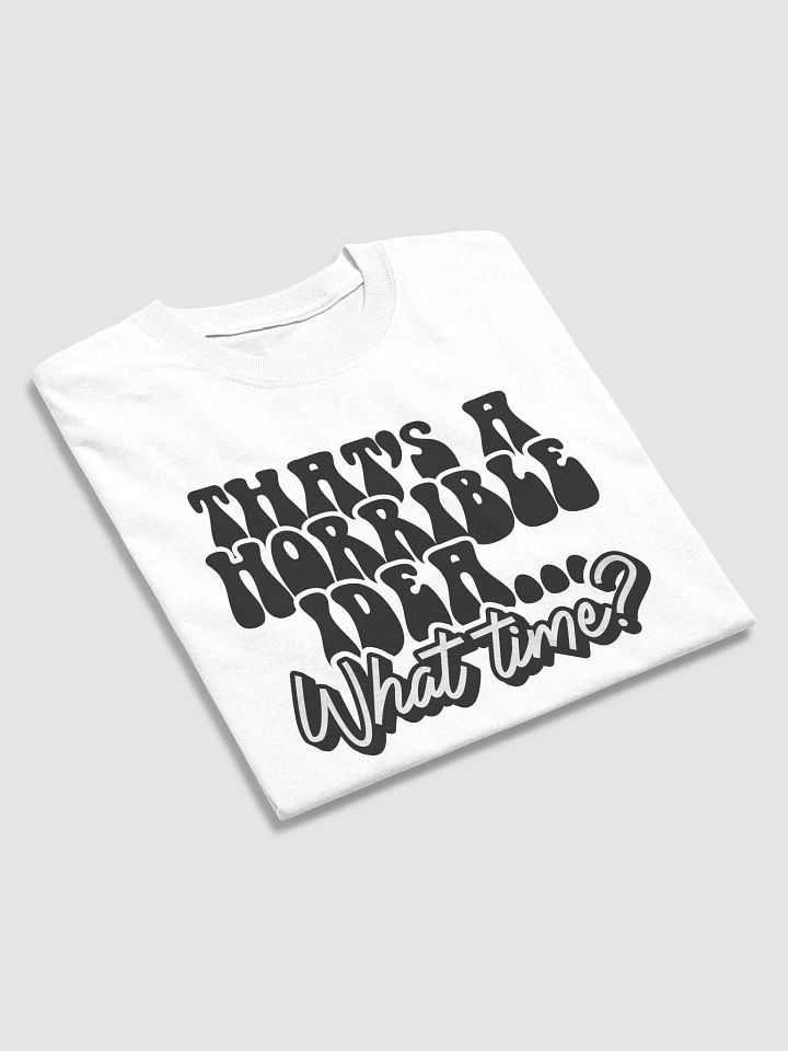 Horrible Idea Enthusiast Tee product image (6)
