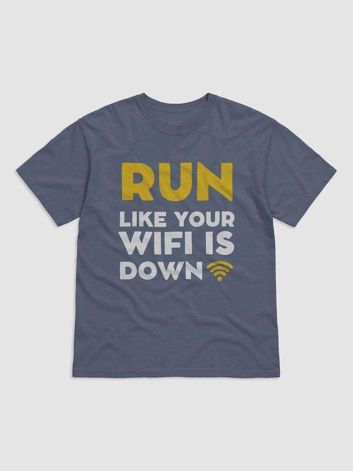 RUN. LIKE YOUR WIFI IS DOWN. Tee product image (3)