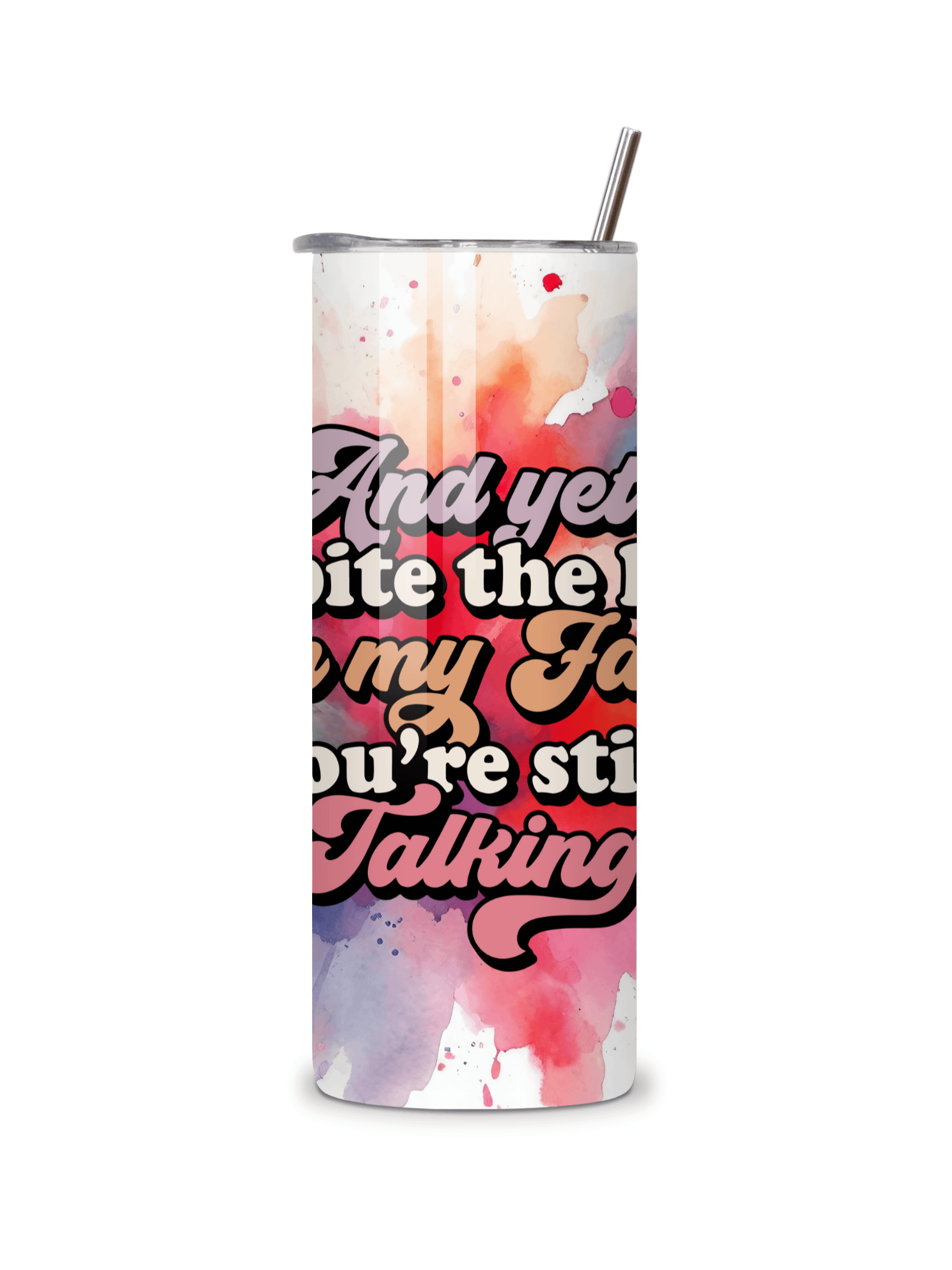 Sassy Insulated Stainless Steel Tumbler, 20oz, 'And Yet, Despite the Look on My Face, You're Still Talking' Design, with Metal Straw product image (5)